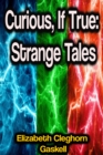 Curious, If True: Strange Tales - eBook
