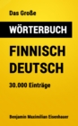 Das Groe Worterbuch  Finnisch - Deutsch : 30.000 Eintrage - eBook