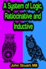 A System of Logic, Ratiocinative and Inductive - eBook