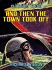 And Then the Town Took Off - eBook