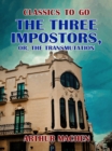 The Three Impostors, or, The Transmutation - eBook