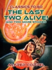 The Last Two Alive! And two more stories - eBook