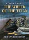 The Wreck of the Titan - eBook