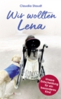Wir wollten Lena : Unsere Entscheidung fur ein besonderes Kind - eBook