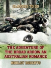 The Adventure of the Broad Arrow An Australian Romance - eBook