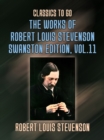 The Works of Robert Louis Stevenson - Swanston Edition, Vol 11 - eBook