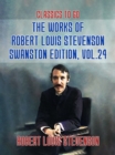 The Works of Robert Louis Stevenson - Swanston Edition, Vol 24 - eBook