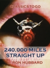 240,000 Miles Straight Up - eBook