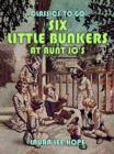 Six Little Bunkers At Aunt Jo's - eBook