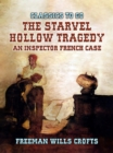 The Starvel Hollow Tragedy An Inspector French Case - eBook