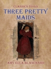 Three Pretty Maids - eBook