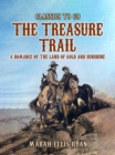 The Treasure Trail, A Romance of the Land of Gold and Sunshine - eBook