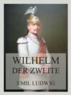 Wilhelm der Zweite - eBook