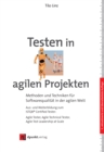 Testen in agilen Projekten : Methoden und Techniken fur Softwarequalitat in der agilen Welt - Aus- und Weiterbildung zum ISTQB(R) Certified Tester: Agile Tester, Agile Technical Tester, Agile Test Lea - eBook