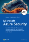 Microsoft Azure Security : Bewahrte Methoden, Prozesse und Grundprinzipien fur das Entwerfen und Entwickeln sicherer Anwendungen in der Cloud - eBook