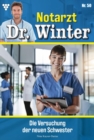 Die Versuchung der neuen Schwester : Notarzt Dr. Winter 50 - Arztroman - eBook