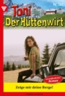 Zeige mir deine Berge! : Toni der Huttenwirt 387 - Heimatroman - eBook