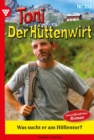 Was sucht er am Hollentor? : Toni der Huttenwirt 393 - Heimatroman - eBook