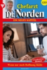 Wenn nur noch Hoffnung bleibt : Chefarzt Dr. Norden 1253 - Arztroman - eBook