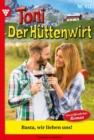 Basta, wir lieben uns! : Toni der Huttenwirt 417 - Heimatroman - eBook