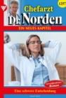 Eine schwere Entscheidung : Chefarzt Dr. Norden 1257 - Arztroman - eBook