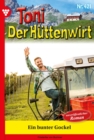 Ein bunter Gockel : Toni der Huttenwirt 421 - Heimatroman - eBook