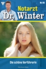 Die schone Verfuhrerin : Notarzt Dr. Winter 65 - Arztroman - eBook