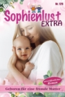 Geboren fur eine fremde Mutter : Sophienlust Extra 129 - Familienroman - eBook
