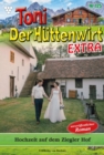 Hochzeit auf dem Ziegler Hof : Toni der Huttenwirt Extra 125 - Heimatroman - eBook