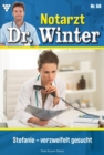 Stefanie - verzweifelt gesucht : Notarzt Dr. Winter 68 - Arztroman - eBook