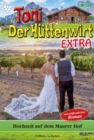 Hochzeit auf dem Maurer Hof : Toni der Huttenwirt Extra 128 - Heimatroman - eBook