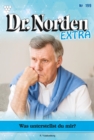 Was unterstellst du mir? : Dr. Norden Extra 199 - Arztroman - eBook
