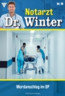 Mordanschlag im OP : Notarzt Dr. Winter 70 - Arztroman - eBook