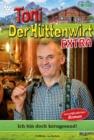 Ich bin doch kerngesund! : Toni der Huttenwirt Extra 130 - Heimatroman - eBook