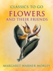 Flowers And Their Friends - eBook