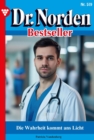 Die Wahrheit kommt ans Licht : Dr. Norden Bestseller 519 - Arztroman - eBook