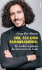 Sisi, Sex und Semmelknodel : Ein Araber ergrundet die osterreichische Seele - eBook