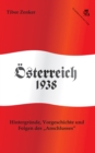 Osterreich 1938 : Hintergrunde, Vorgeschichte und Folgen des "Anschlusses" - eBook