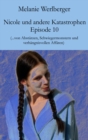 Nicole und andere Katastrophen - Episode 10 : ...von Absturzen, Schwiegermonstern und verhangnisvollen Affaren - eBook