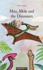 Max, Mole and the Dinosaurs - eBook