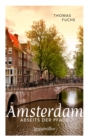 Amsterdam abseits der Pfade : Eine etwas andere Reise durch die Stadt, die viel mehr zu bieten hat als Spa, Spliffs und Spinoza - eBook