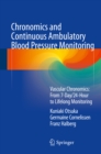 Chronomics and Continuous Ambulatory Blood Pressure Monitoring : Vascular Chronomics: From 7-Day/24-Hour to Lifelong Monitoring - eBook