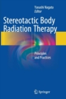 Stereotactic Body Radiation Therapy : Principles and Practices - Book