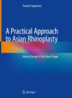 A Practical Approach to Asian Rhinoplasty : How to Design A Fine Nasal Shape - eBook