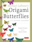 Michael LaFosse's Origami Butterflies : Elegant Designs from a Master Folder: Full-Color Origami Book with 26 Projects and Instructional Videos - Book
