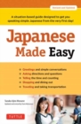 Japanese Made Easy : A situation-based guide designed to get you speaking simple Japanese from the very first day! (Revised and Updated) - Book