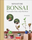 Miniature Bonsai : The Complete Guide to Super-Mini Bonsai - Book