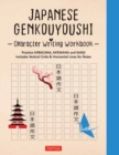 Japanese Genkouyoushi Character Writing Workbook : Practice Hiragana, Katakana and Kanji - Includes Vertical Grids and Horizontal Lines for Notes (Companion Online Audio) - Book