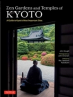 Zen Gardens and Temples of Kyoto : A Guide to Kyoto's Most Important Sites - Book