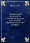 Odyssee und Argonautika Untersuchungen zur griechischen Sagengeschichte und zum Epos - Book